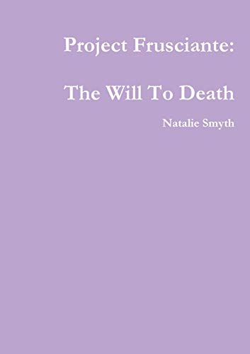 Project Frusciante  The Will to Death [Paperback]