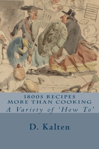 1800s Recipes More Than Cooking A Variety Of 'how To' [Paperback]