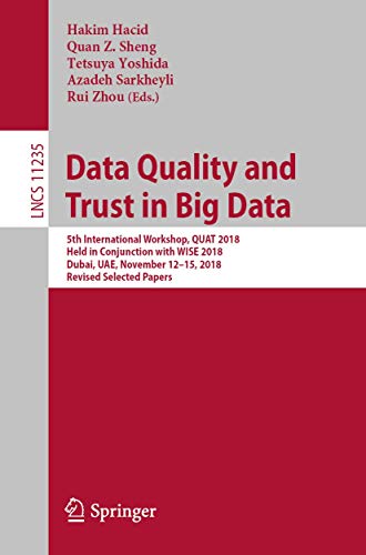 Data Quality and Trust in Big Data 5th International Workshop, QUAT 2018, Held  [Paperback]