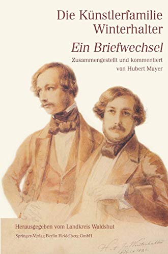 Die Knstlerfamilie Winterhalter Ein Briefwechsel Zusammengestellt und kommenti [Paperback]