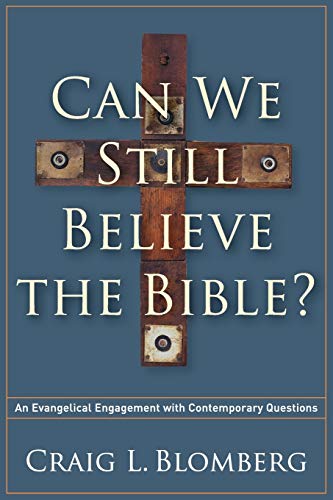 Can We Still Believe The Bible An Evangelical Engagement With Contemporary Que [Paperback]