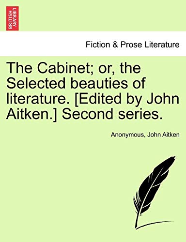 Cabinet or, the Selected Beauties of Literature [Edited by John Aitken ] Second [Paperback]