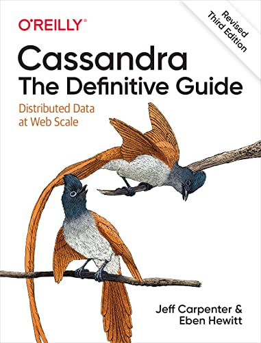 Cassandra The Definitive Guide, (Revised) Third Edition Distributed Data at We [Paperback]