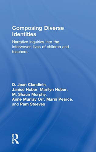 Composing Diverse Identities Narrative Inquiries into the Interwoven Lives of C [Hardcover]