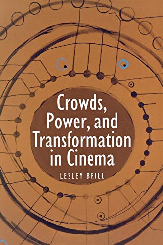 Crowds, Power, And Transformation In Cinema (contemporary Approaches To Film And [Paperback]