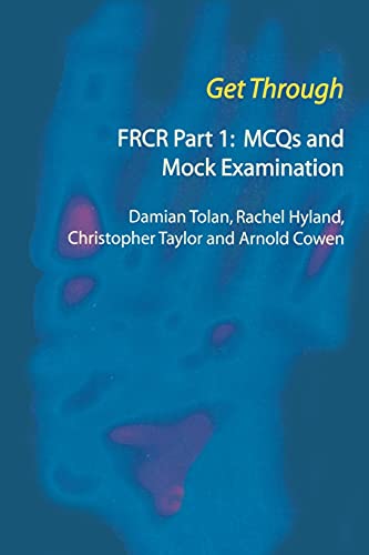 Get Through FRCR Part 1 MCQs and Mock Examination FRCR Part I  MCQs and Mock  [Paperback]