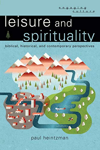 Leisure And Spirituality Biblical, Historical, And Contemporary Perspectives (e [Paperback]