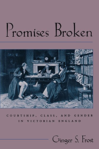 Promises Broken Courtship, Class, And Gender In Victorian England (victorian Li [Paperback]