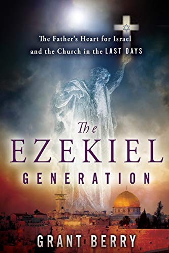 The Ezekiel Generation The Father's Heart For Israel And The Church In The Last [Paperback]