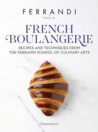 French Boulangerie Recipes and Techniques from the Ferrandi School of Culinary  [Hardcover]