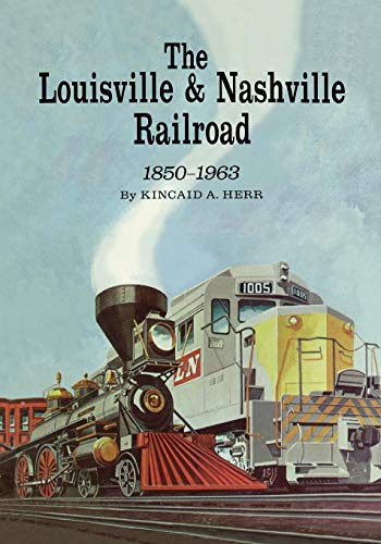 The Louisville And Nashville Railroad, 1850-1963 [Paperback]