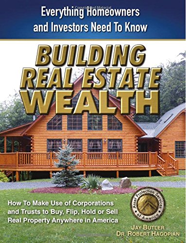 Building Real Estate Wealth Everything Homeowners And Investors Need To Know [Paperback]