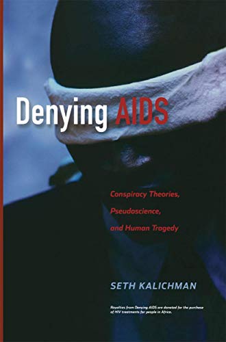Denying AIDS Conspiracy Theories, Pseudoscience, and Human Tragedy [Paperback]