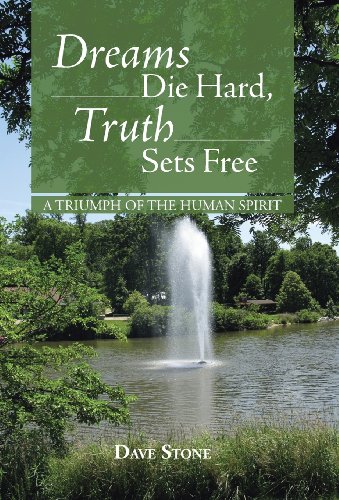 Dreams Die Hard, Truth Sets Free A Triumph Of The Human Spirit [Hardcover]