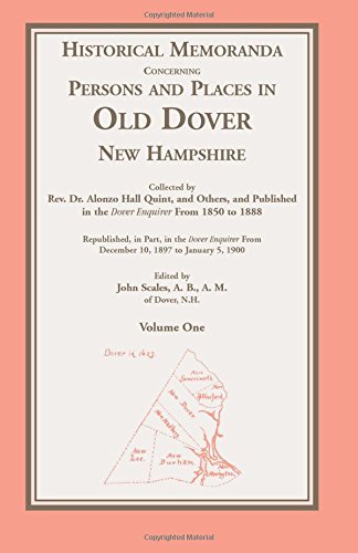 Historical Memoranda Concerning Persons and Places in Old Dover, New Hampshire [Paperback]