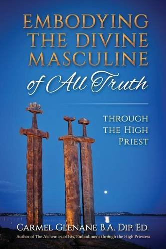 Embodying The Divine Masculine Of All Truth Through The High Priest [Paperback]