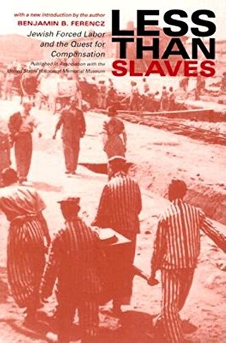 Less Than Slaves Jewish Forced Labor and the Quest for Compensation [Paperback]