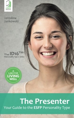 The Presenter Your Guide To The Esfp Personality Type [Paperback]