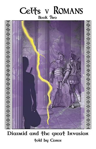 Celts V Romans Book Two Diarmid And The Great Invasion [Paperback]