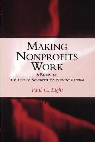 Making Nonprofits Work A Report on the Tides of Nonprofit Management Reform [Paperback]