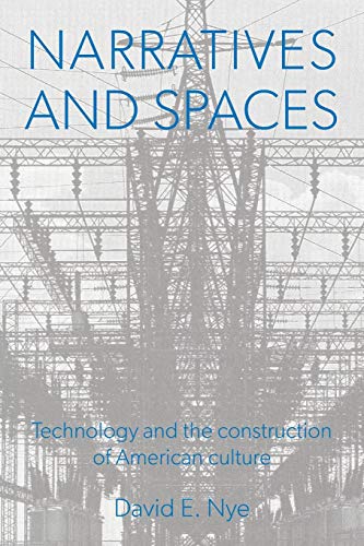 Narratives And Spaces Technology and the Construction of American Culture [Paperback]