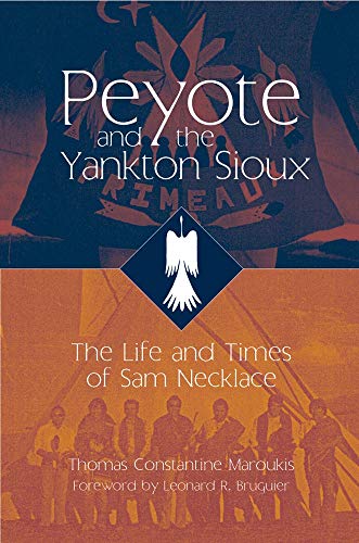Peyote And The Yankton Sioux The Life And Times Of Sam Necklace [Paperback]
