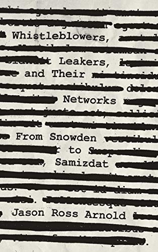 Whistleblowers, Leakers, and Their Networks From Snowden to Samizdat [Hardcover]