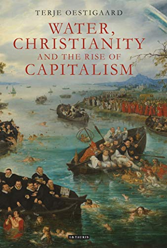 Water, Christianity and the Rise of Capitalism [Hardcover]