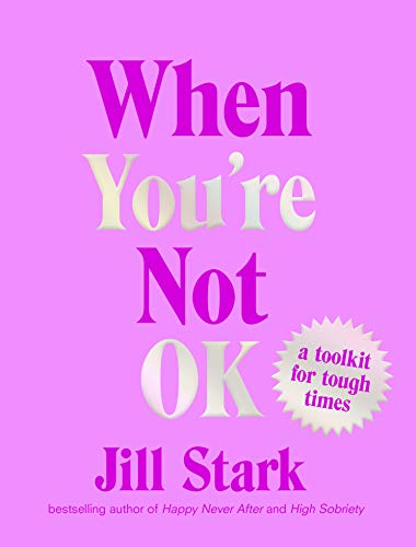 When You're Not OK a toolkit for tough times [Hardcover]