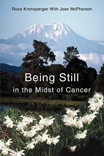 Being Still in the Midst of Cancer  A Story of Faith, Friendship and Miracles [Paperback]