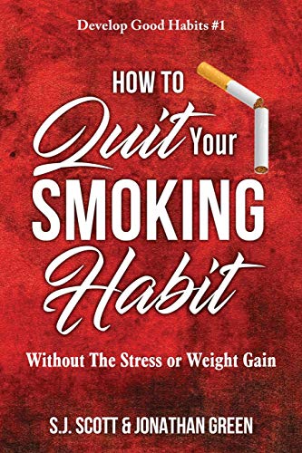 How to Quit Your Smoking Habit  Without the Stress or Weight Gain [Paperback]