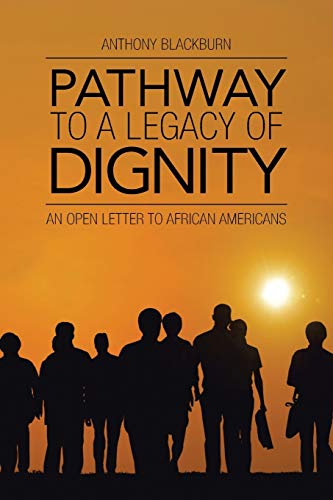 Pathway to a Legacy of Dignity  An Open Letter to African Americans [Paperback]