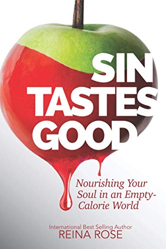 Sin Tastes Good  Nourishing Your Soul in an Empty-Calorie World [Paperback]