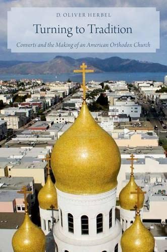 Turning to Tradition Converts and the Making of an American Orthodox Church [Hardcover]