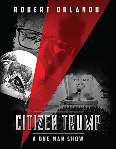Citizen Trump A One Man Show [Hardcover]