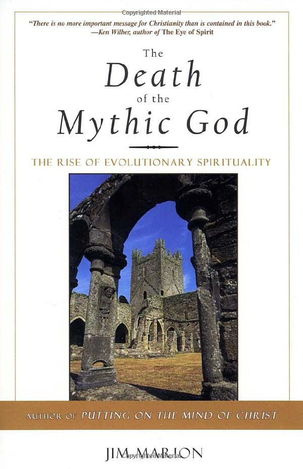 The Death Of The Mythic God The Rise Of Evolutionary Spirituality [Paperback]
