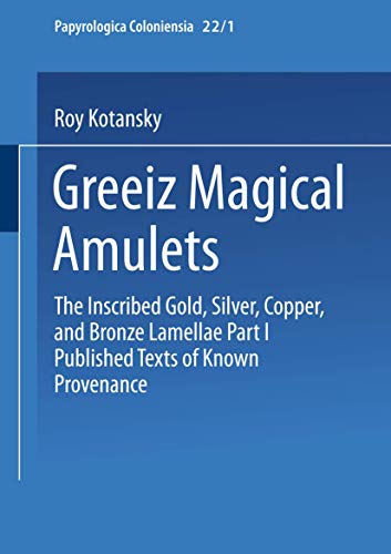 Greek Magical Amulets The Inscribed Gold, Silver, Copper, and Bronze Lamellae P [Paperback]