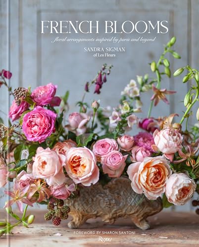 French Blooms Floral Arrangements Inspired by Paris and Beyond [Hardcover]