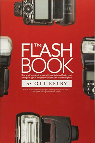 The Flash Book How to fall hopelessly in love with your flash, and finally star [Paperback]