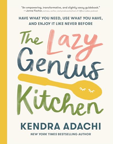 The Lazy Genius Kitchen: Have What You Need, Use What You Have, and Enjoy It Lik [Hardcover]