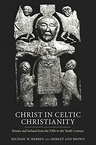 Christ in Celtic Christianity Britain and Ireland from the Fifth to the Tenth C [Paperback]