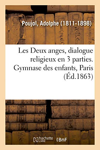 Deux Anges, Dialogue Religieux en 3 Parties, Prcd d'un Prologue. Gymnase des  [Paperback]