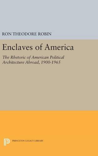 Enclaves of America The Rhetoric of American Political Architecture Abroad, 190 [Hardcover]