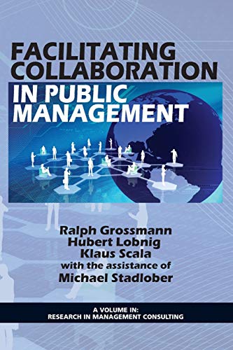 Facilitating Collaboration In Public Management (research In Management Consulti [Paperback]