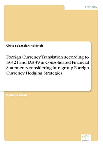 Foreign Currency Translation According to Ias 21 and Ias 39 in Consolidated Fina [Paperback]
