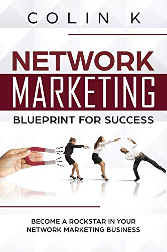 Network Marketing Blueprint for Success  Become a Rockstar in Your Network Mark [Paperback]