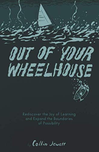 Out of Your Wheelhouse  Rediscover the Joy of Learning and Expand the Boundarie [Paperback]