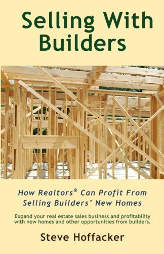 Sellling With Builders How Realtors Can Profit From Selling Builders' New Homes [Paperback]