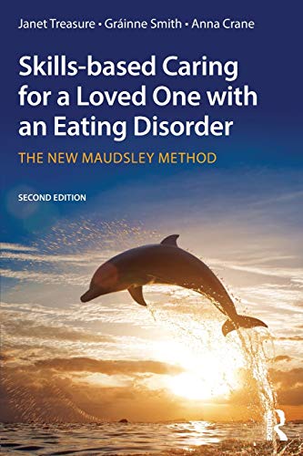 Skills-based Caring for a Loved One with an Eating Disorder The New Maudsley Me [Paperback]