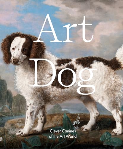 Art Dog Clever Canines of the Art World [Hardcover]